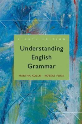 Understanding English Grammar (8th Edition) by Martha J. Kolln;  Robert W. Funk