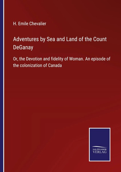 H. Emile Chevalier | Adventures By Sea And Land Of The Count Deganay | Buch-image