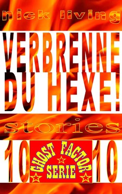 Verbrenne du Hexe! Ghost-Factor - Volume 10 Nick Living Taschenbuch 212 S. 2015