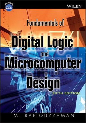 Fundamentals of Digital Logic and Microcomputer Design by M. Rafiquzzaman (Engli