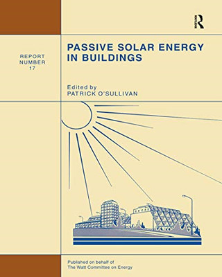 Passive Solar Energy in Buildings: Watt Committee: Repo -  NEW P. O'sullivan 202