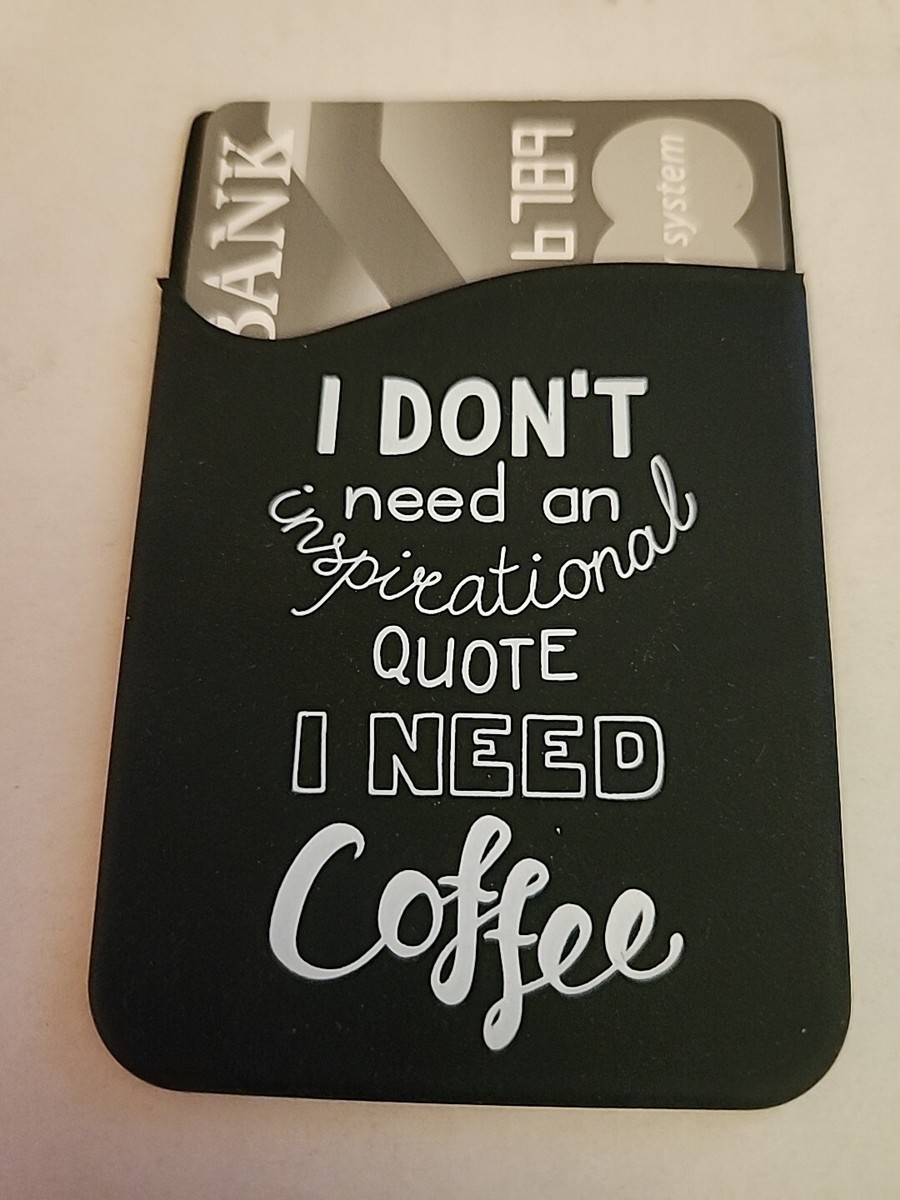 Stick-On Adhesive Silicone Cell Phone Card Holder I Need Coffee