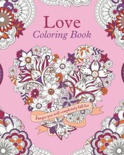 Love Coloring Book: Images You Will Completely Fall For (Sirius Creative Colori