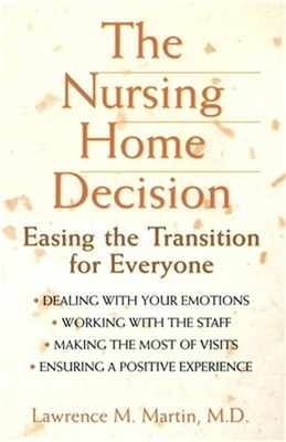 The Nursing Home Decision: Easing the Transition for Everyone (Paperback or Soft