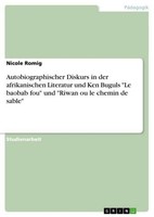 "Autobiographischer Diskurs In Der Afrikanischen Literatur Und Ken Buguls \\\"Le Ba"