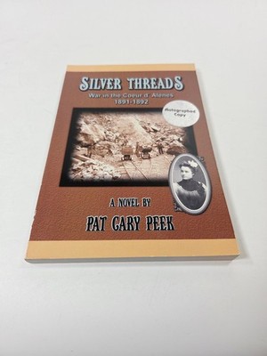 Silver Threads Pat Cary Peek 2008 Autographed Novel Ninebark Publications
