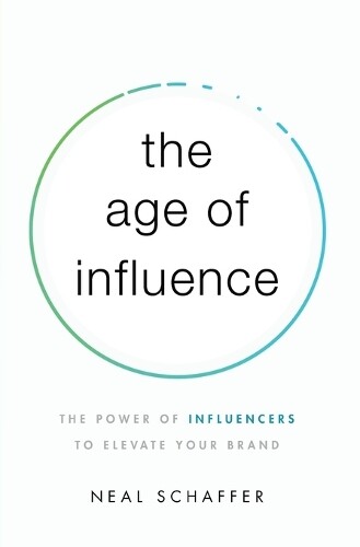 Thumbnail - Neal Schaffer The Age Of Influence (taschenbuch) (us Import)