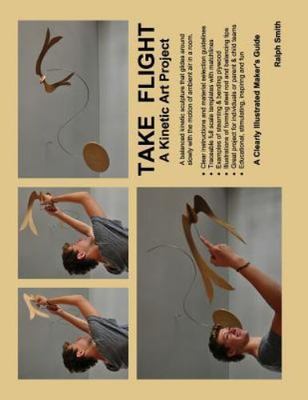 Take Flight, a Kinetic Art Project : Clearly Illustrated Guide, Paperback by ...