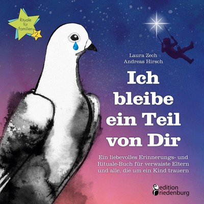 Ich bleibe ein Teil von Dir - Ein liebevolles Erinnerungs- und Rituale-Buch...