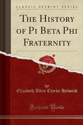 The History of Pi Beta Phi Fraternity (Classic Rep