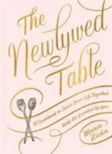 The Newlywed Table: A Cookbook to Start Your Life Together by Zizka, Maria