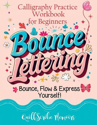 Bounce Lettering: Calligraphy Practice Workbook For Beginner...