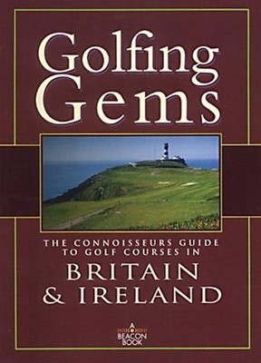 Golfing Gems: The Connoisseurs Guide to Golf Courses in Britain & I... Paperback