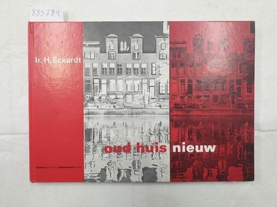 Oud huis nieuw - Handleiding voor het verbouwen van woonhuizen : Eckardt, H.: