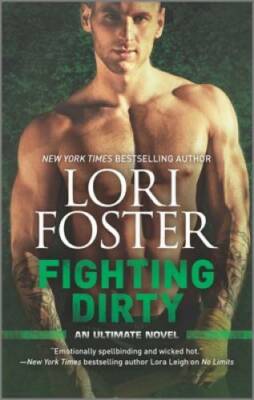 Fighting Dirty: An MMA Romance (An Ultimate Novel) By Foster, Lori - GOOD