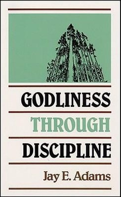 Godliness through Discipline by J.E. Adams (English) Hardcover Book