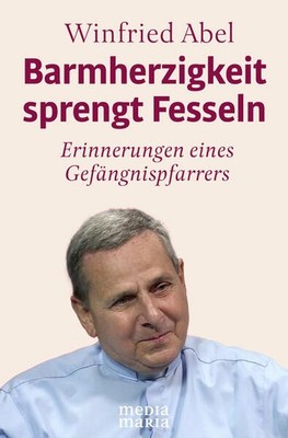 Barmherzigkeit sprengt Fesseln | Winfried Abel | deutsch