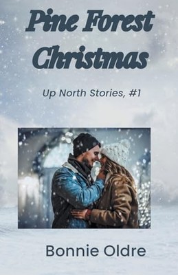 Pine Forest Christmas (Up North Stories) -  NEW Bonnie Oldre 2023-12-15