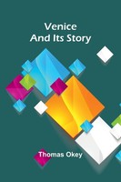Thomas Okey | Venice And Its Story | Taschenbuch | Englisch (2024)
