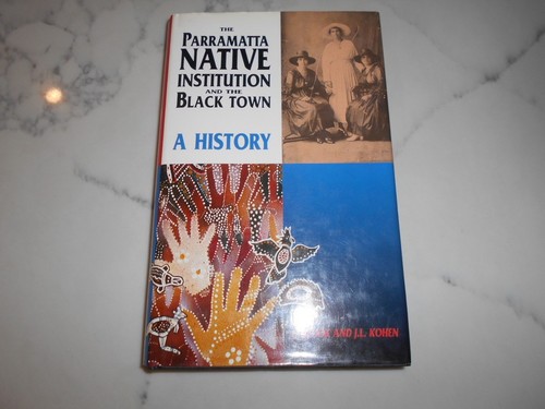 The Parramatta Native Institution and the Black Town by J Brook & J L Kohen RARE
