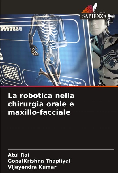 Atul Rai (U. A.) | La Robotica Nella Chirurgia Orale E Maxillo-Facciale | Buch-image