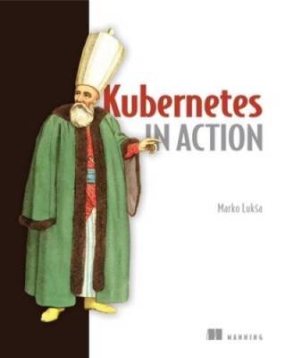 Kubernetes in Action - Paperback By Luksa, Marko - GOOD