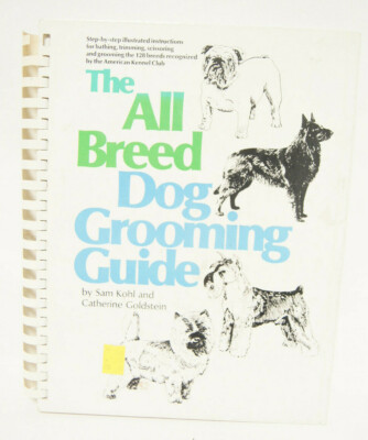 The All Breed Dog Grooming Guide Sam Kohl Catherine Goldstein Book