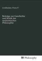 Franz P. Lindheimer | BeiträGe Zur Geschichte Und Kritik Der Neukantischen...