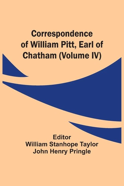 Correspondence Of William Pitt, Earl Of Chatham (Volume Iv) John Henry Pringle-image