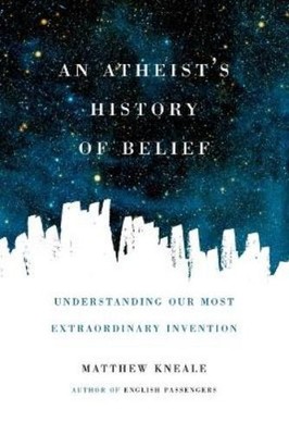 Matthew Kneale An Atheist's History of Belief (Taschenbuch) (US IMPORT)