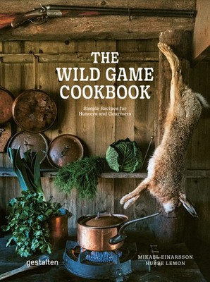 The Wild Game Cookbook | Simple Recipes for Hunters and Gourmets | Englisch