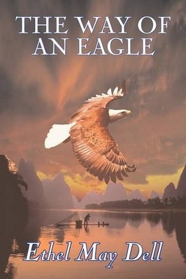 Ethel May Dell The Way of an Eagle by Ethel May Dell, Fiction, Act (Taschenbuch)
