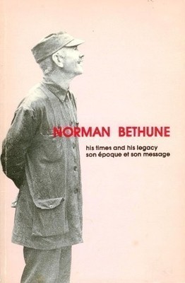NORMAN BETHUNE, HIS TIMES AND HIS LEGACY By David A. E ; Levesque Shephard *VG+*