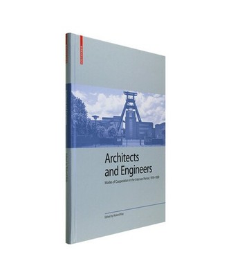Architects and Engineers: Modes of Cooperation in the Interwar Period, 1919-1939