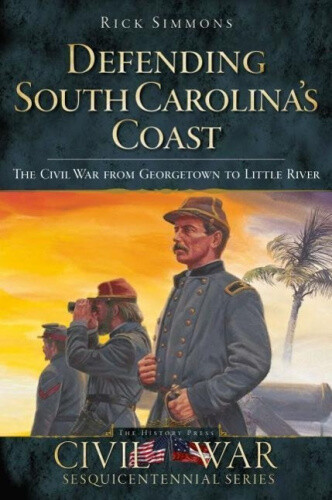 Thumbnail - Defending South Carolina's Coast: The Civil War From Georgetown To