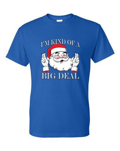 T-Shirt S, M, L, XL -I'M KIND OF A BIG DEAL SANTA - SEASONAL CHRISTMAS FUN Adult - Picture 4 of 56
