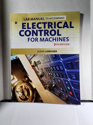 LAB MANUAL FOR LOBSIGER'S ELECTRICAL CONTROL FOR MACHINES, Diane Lobsiger VG+B2