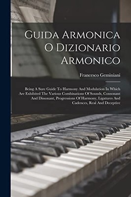 Guida Armonica o Dizionario Armonico : Being a Sure Gui -  NEW Francesco Gemin 2