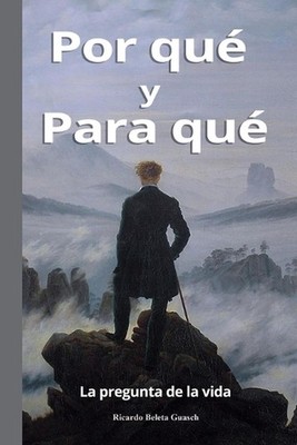 Por Qu y Para Qu: La pregunta de la vida by Ricardo Beleta Guasch (Spanish) Pape
