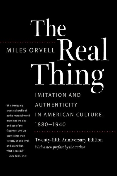 The Real Thing Imitation And Authenticity In American Culture, 1880-1940 Orvell-image