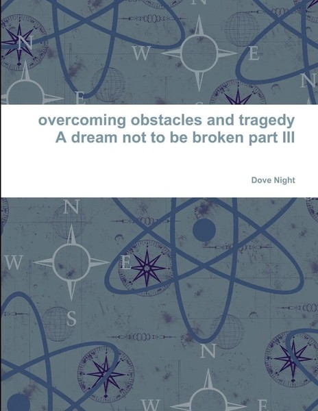 Overcoming Obstacles And Tragedy Part III A Dream Not To Be Broken Dove Night-image
