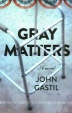 Gray Matters by Gastil, John Webster