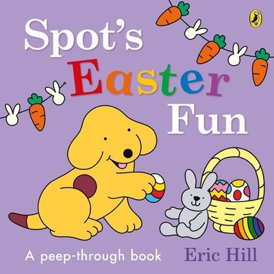 Spots Easter Fun: A Peep-Through Book by Eric Hill Board Book Book