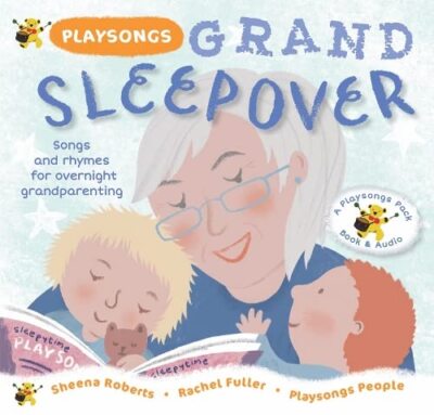 Playsongs Grand Sleepover: Lieder und Reime für die Großelternschaft über Nacht von She