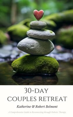 Belmont - 30-Tage Paare Retreat Ein umfassender Leitfaden zum Wiederverbinden - J555z