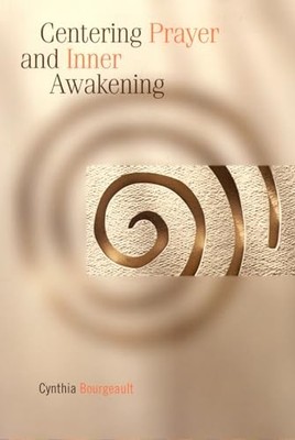 Centering Prayer and Inner Awakening by Cynthia Bourgeault 1561012629