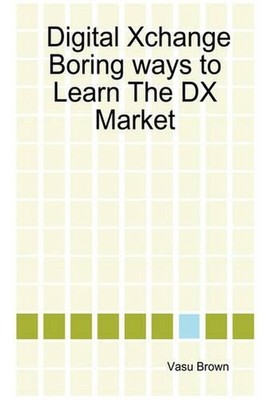 Digital Xchange - Boring Ways to Learn The DX Market by Vasu, Brown (English) Ha