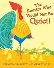 The Rooster Who Would Not Be Quiet! - Hardcover By Deedy, Carmen Agra - GOOD