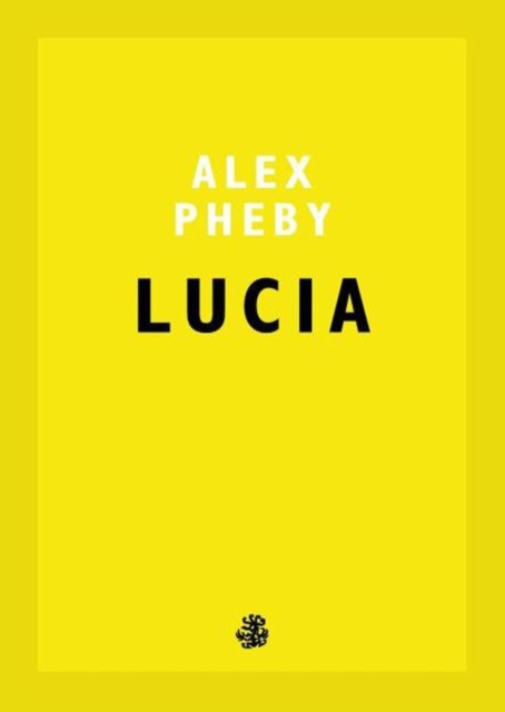 Lucia by Alex Pheby (Paperback Book)