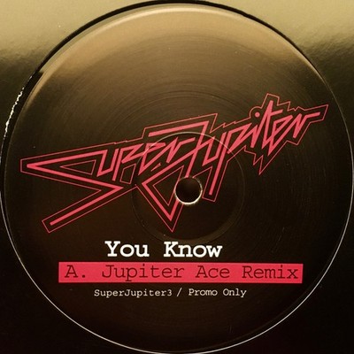 Super Jupiter - You Know (Remix) - UK 12'' Vinyl - 2006 - Super Jupiter 3